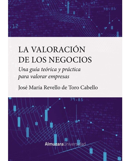 La valoración de los negocios: Una guía teórica y práctica para valorar empresas. (Tapa blanda) 1