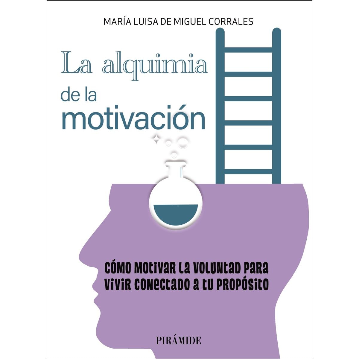 La alquimia de la motivación: Cómo motivar la voluntad para vivir conectado a tu propósito (Capa mole com abas) 1