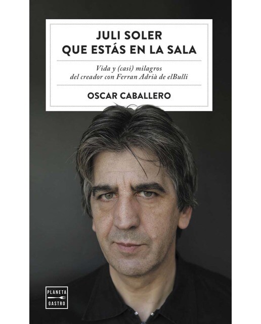Juli Soler que estás en la sala: Vida y (casi) milagros del creador con Ferran Adrià de elBulli (Capa mole com abas) 1