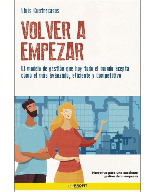 Volver a empezar. Lean management: El modelo de gestión que hoy todo el mundo acepta como el más avanzado, eficiente y competitivo(Tapa blanda) 1