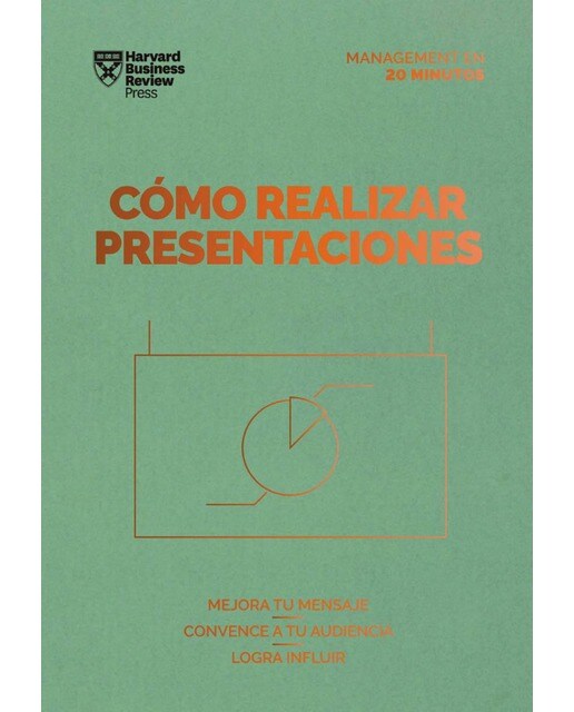 Cómo realizar presentaciones. Serie management en 20 minutos: Mejora tu mensaje. Convence a tu audiencia. Mide tu impacto. (Tapa blanda) 1