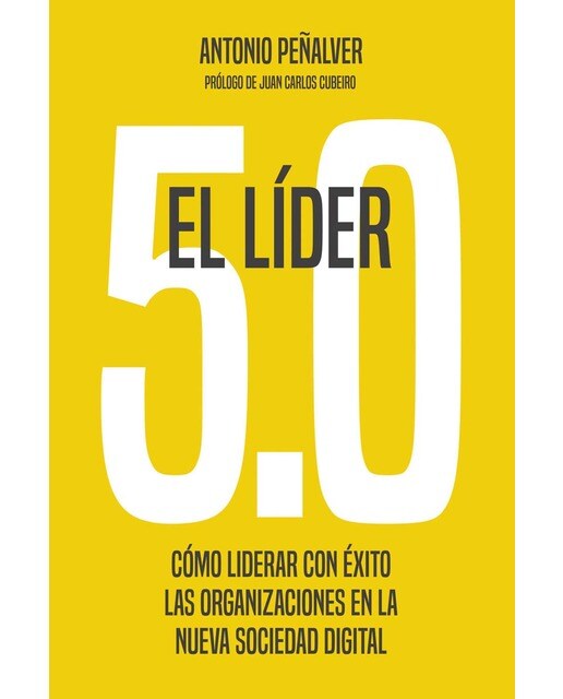 El líder 5.0: Cómo liderar con éxito las organizaciones en la nueva sociedad digital (Capa mole com abas) 1