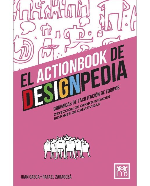 El actionbook de Designpedia: Dinámicas de facilitación de equipos, detección de oportunidades y sesiones de creatividad. (Capa mole) 1