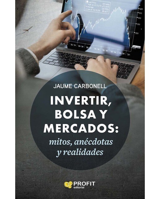 Invertir, bolsa y mercados: Mitos, anécdotas y realidades (Capa mole) 1