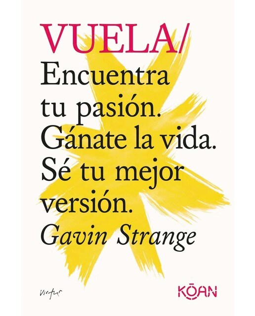 Vuela: Encuentra tu pasión. Gánate la vida. Sé tu mejor versión. (Capa mole) 1