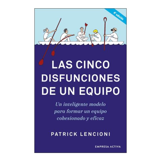 Imagen 0 de Las cinco disfunciones de un equipo: Un inteligente modelo para formar un equipo cohesionado y eficaz (Tapa blanda)