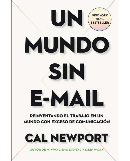 Un mundo sin e-mail: Reinventando el trabajo en un mundo con exceso de comunicación(Tapa blanda) 1
