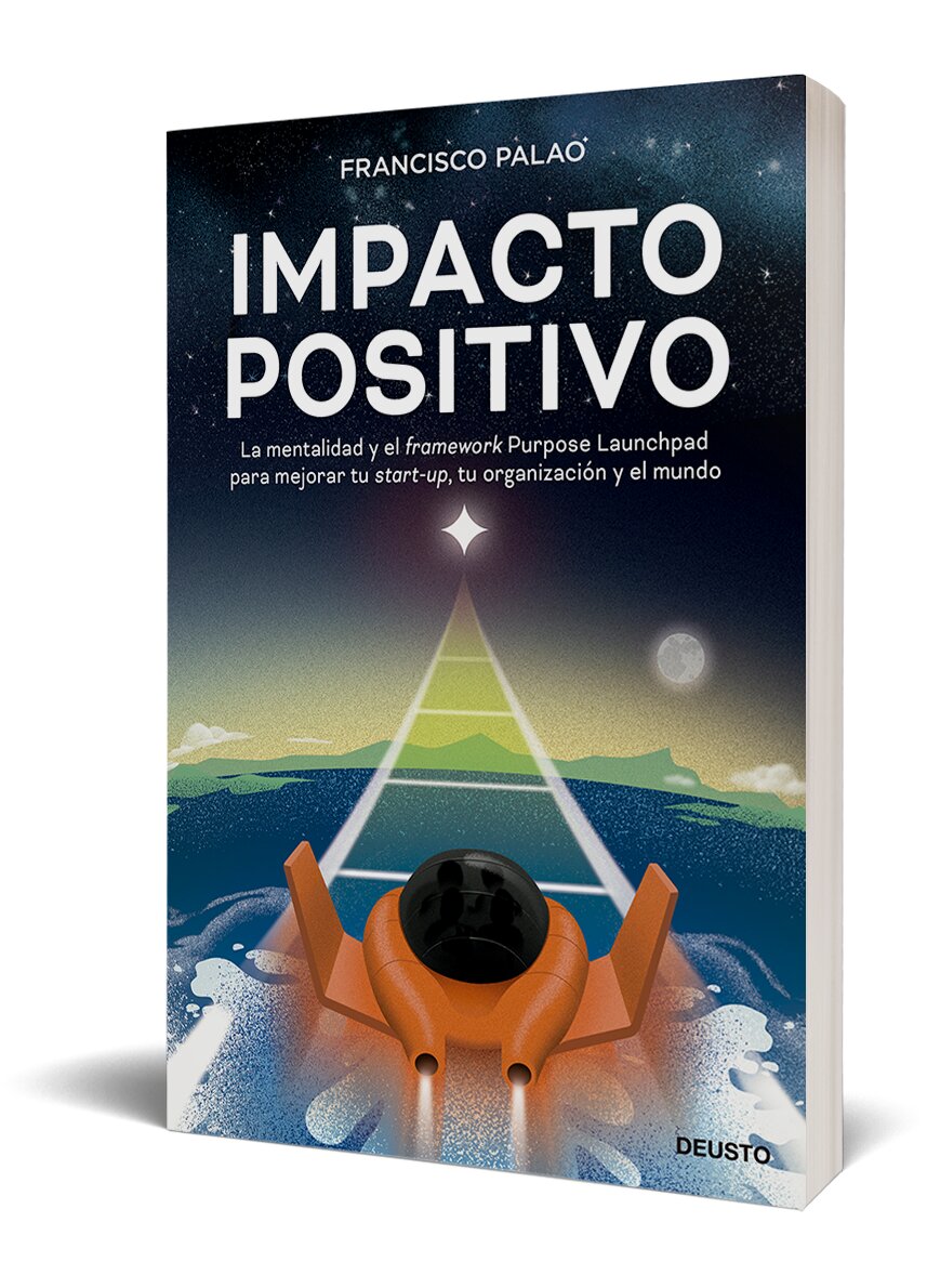 Impacto positivo: La mentalidad y el framework Purpose Launchpad para mejorar tu start-up, tu organización y el mundo (Capa mole com abas) 2