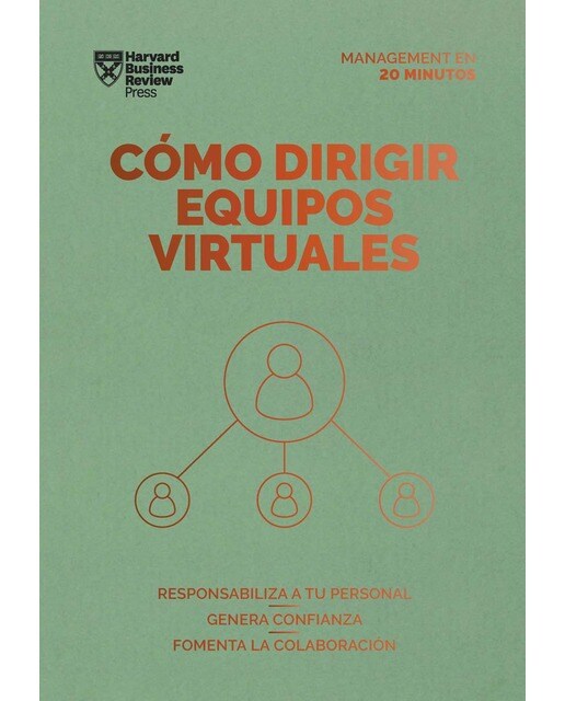 Cómo dirigir equipos virtuales.Serie management en 20 minutos: Responsabiliza a tu personal.Genera confianza.Fomenta la colaboración (Capa mole) 1