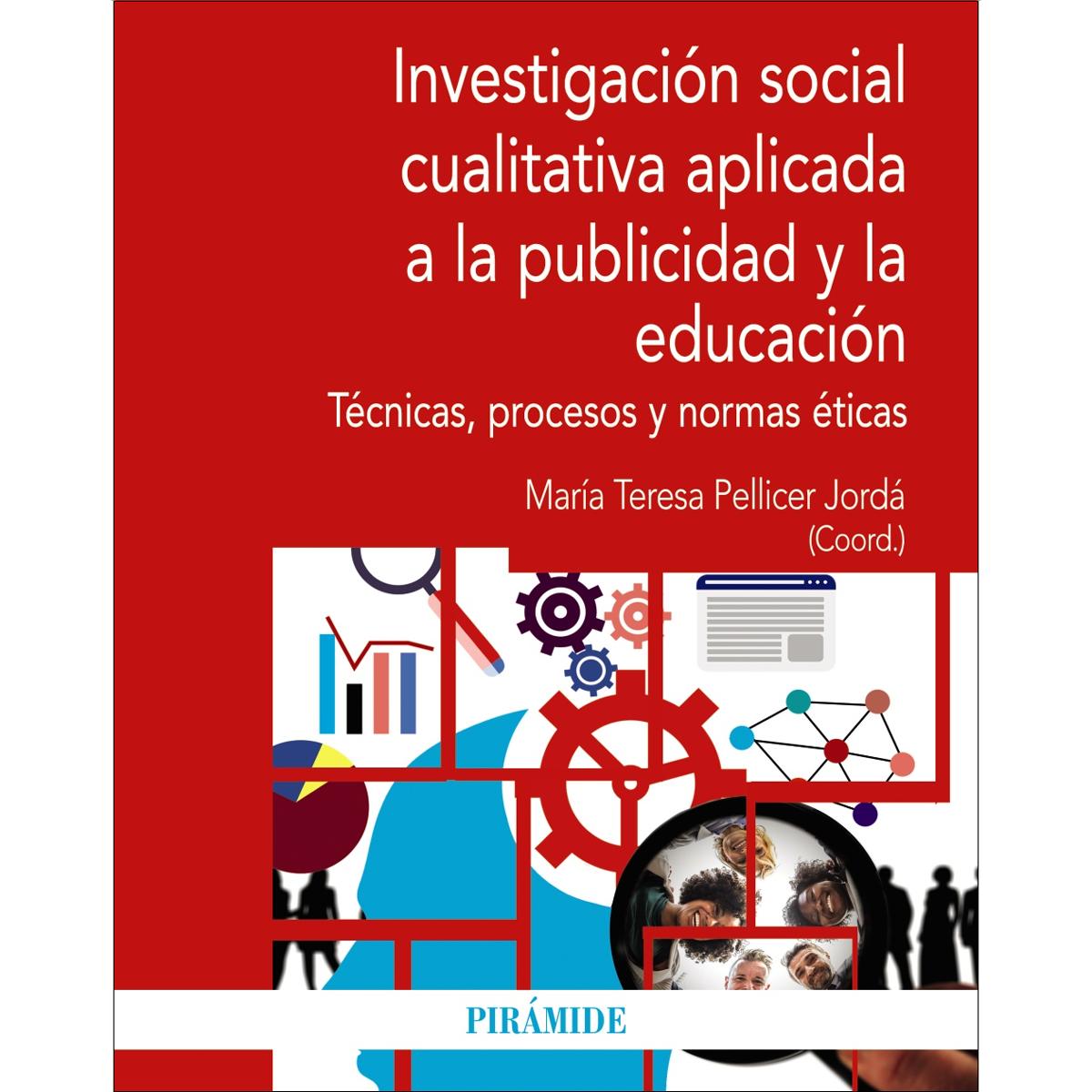Investigación social cualitativa aplicada a la publicidad y la educación: Técnicas, procesos y normas éticas 1