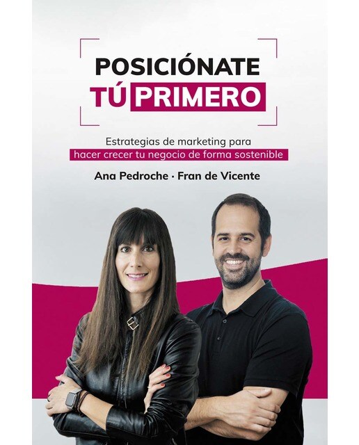 Posiciónate Tú Primero: Estrategias de marketing para hacer crecer tu negocio de forma sostenible (Capa mole com abas) 1
