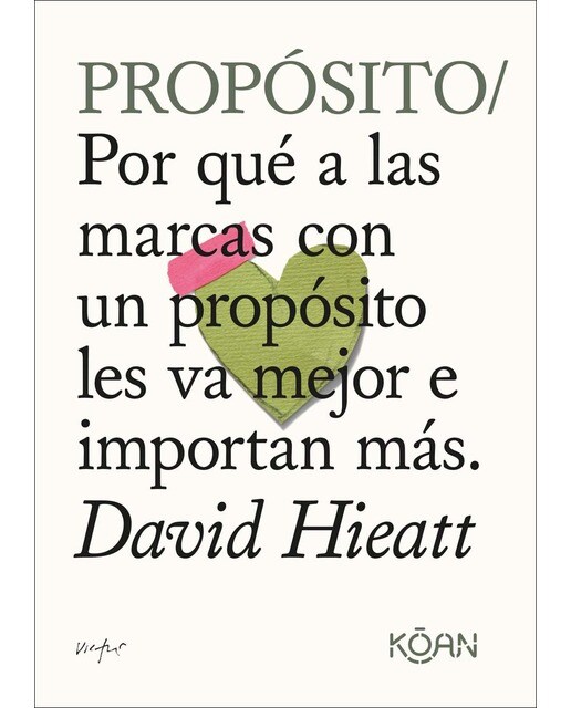 Propósito: Por qué a las marcas con un propósito les va mejor e importan más (Capa mole) 1