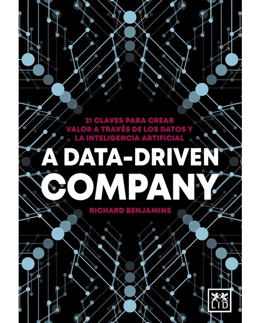 A Data-Driven Company: 21 claves para crear valor a través de los datos y la inteligencia artificial (Capa mole) 1