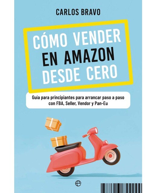 Cómo vender en Amazon desde cero: Guía para principiantes para arrancar paso a paso con FBA, Seller, Vendor y Pan-Eu (Capa mole com abas) 1