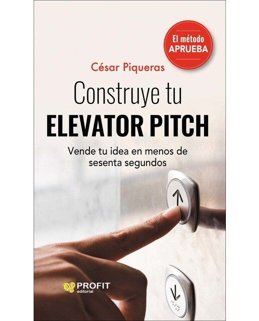 Construye tu elevator pitch: Vende tu idea en menos de sesenta segundos (Capa mole com abas) 1