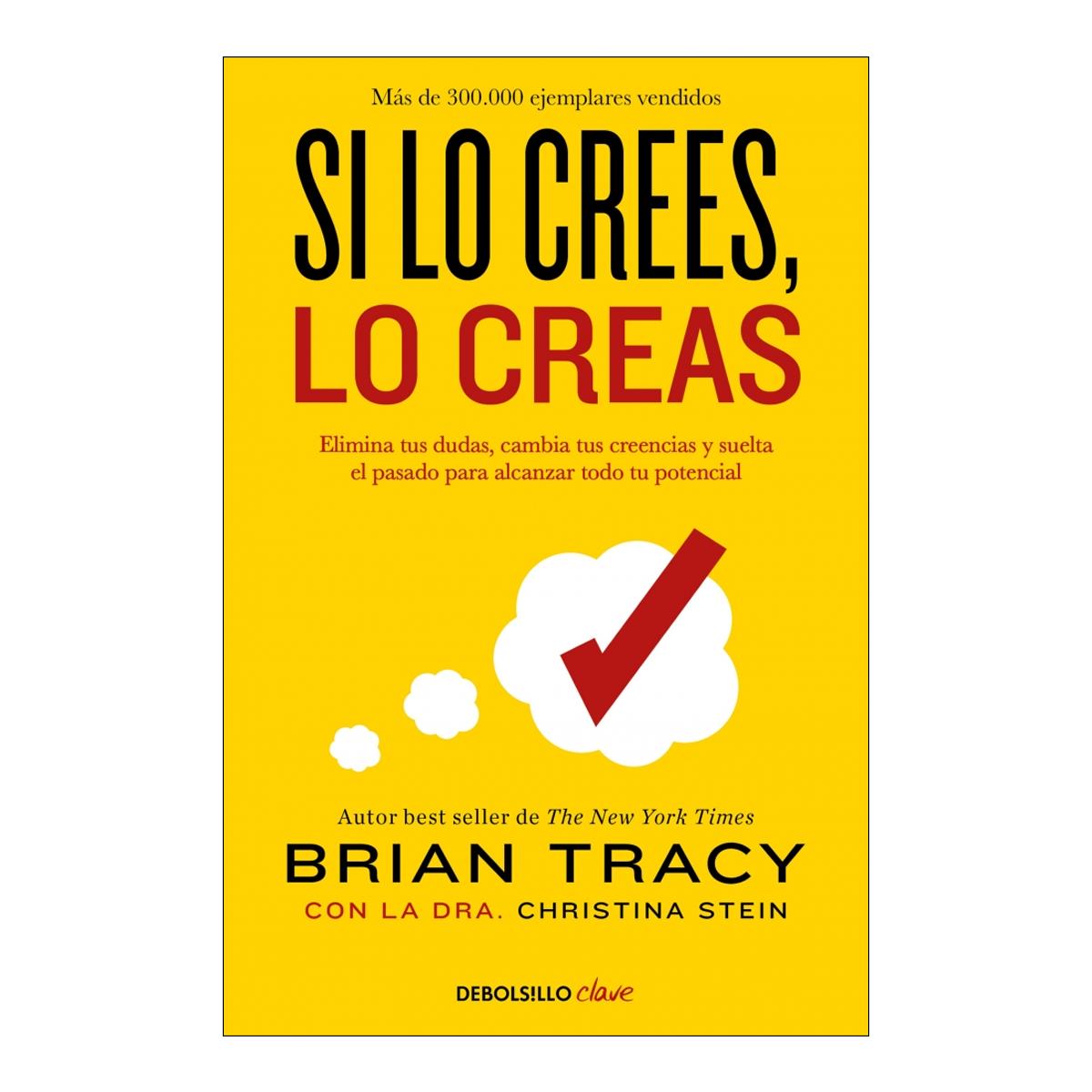 Si lo crees, lo creas: Elimina tus dudas, cambia tus creencias y suelta el pasado para alcanzar todo tu potencial (Capa mole) 1