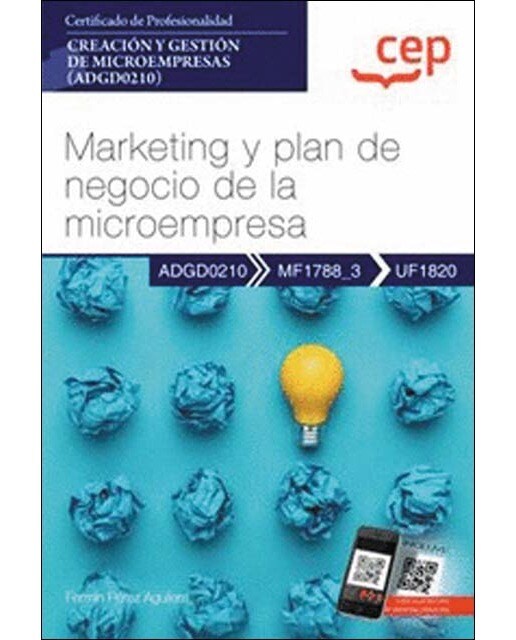 Manual. Marketing y plan de negocio de la microempresa (UF1820). Certificados de profesionalidad. Creación y gestión de microempresas AD (Capa mole) 1