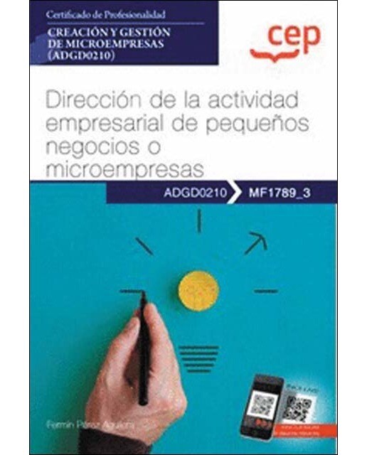 Manual. Dirección de la actividad empresarial de pequeños negocios o microempresas (MF1789_3). Certificados de profesionalidad. Creación  (Capa mole) 1