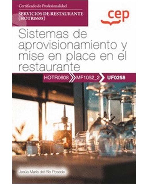 Manual. Sistemas de aprovisionamiento y mise en place en el restaurante . Certificados de profesionalidad. Servicios de restaur