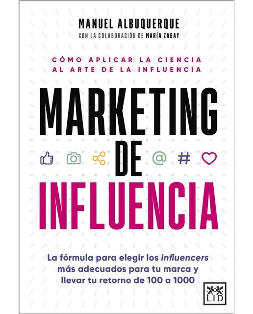 Marketing de influencia: La fórmula para elegir a los influencers más adecuados para tu marca y llevar tu retorno de 100 a 1000 (Capa mole) 1