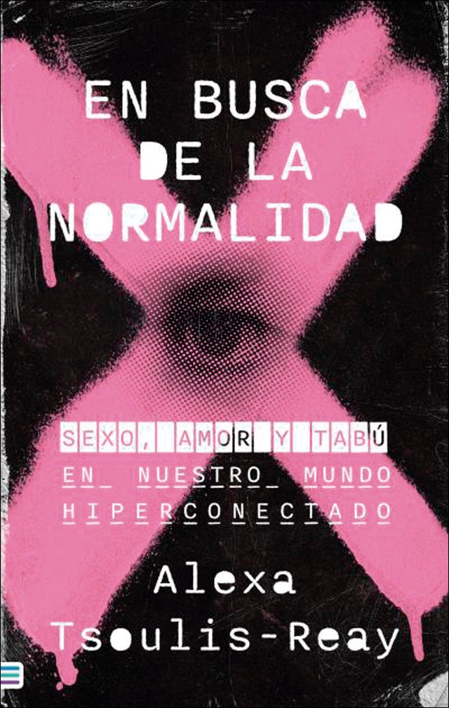 En busca de la normalidad: Sexo, amor y tabú en nuestro mundo hiperconectado (Capa mole) 1