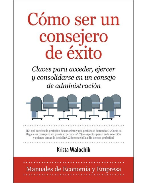 Cómo ser un consejero de éxito: Claves para acceder, ejercer y consolidarse en un consejo de administración. (Capa mole) 1