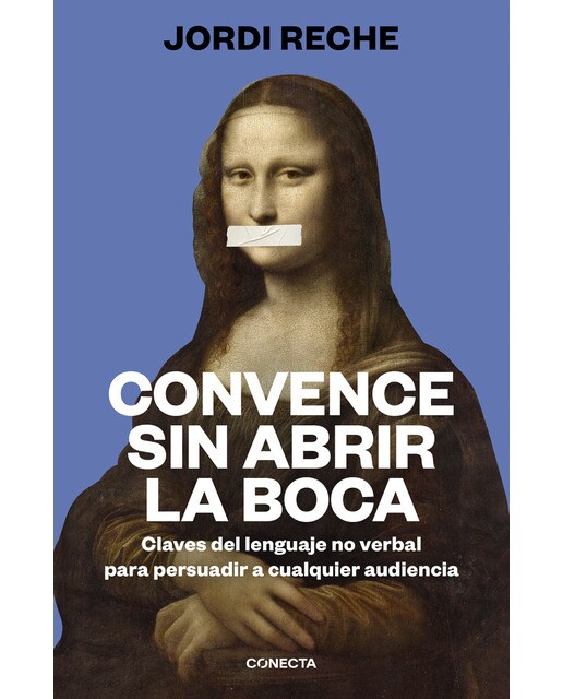 Convence sin abrir la boca: Claves del lenguaje no verbal para persuadir a cualquier audiencia (Capa mole) 1