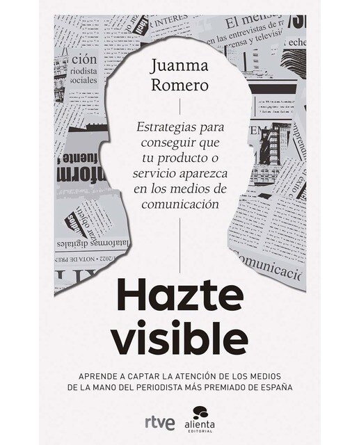 Hazte visible: Estrategias para conseguir que tu producto o tu servicio aparezca en los medios de comunicación (Capa mole com abas) 1