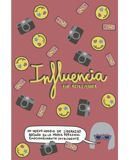 INFLUENCIA: UN NUEVO MODELO DE LIDERAZGO SOCIALMENTE INTELIGENTE. O CÓMO HACER QUE TE ELIJAN 1