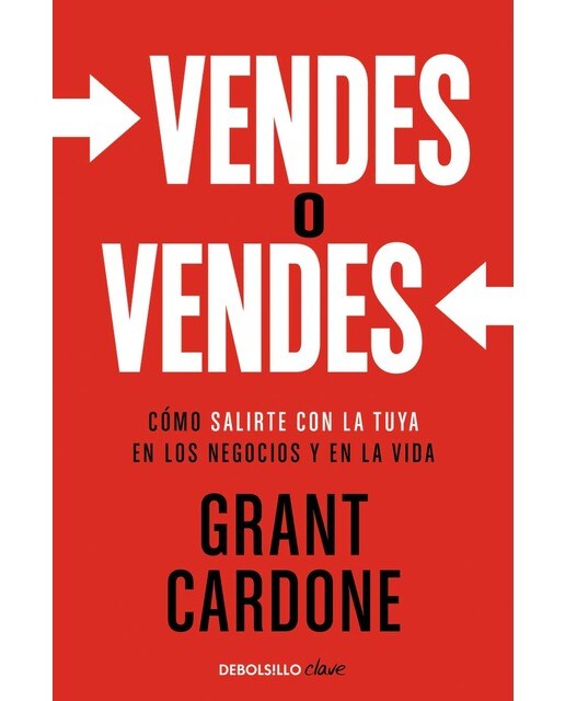 Vendes o vendes: Cómo salirte con la tuya en los negocios y en la vida 1