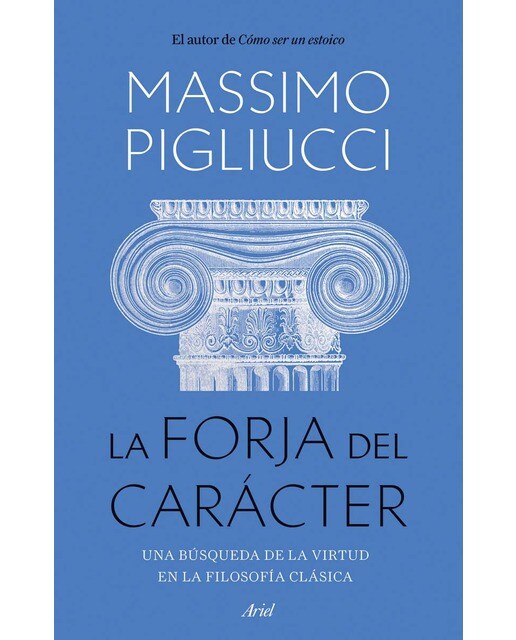 La forja del carácter: Una búsqueda de la virtud en la filosofía clásica (Capa mole com abas) 1
