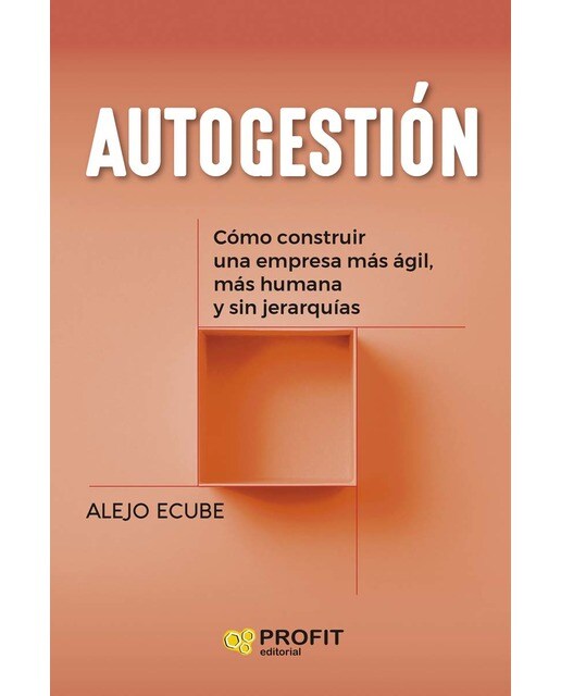 Autogestión: Cómo construir una empresa más ágil, más humana y sin jerarquías (Capa mole) 1