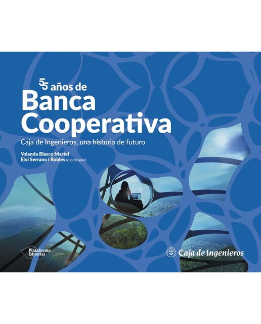 55 años de Banca Cooperativa: Caja de Ingenieros, una historia de futuro (Capa dura) 1