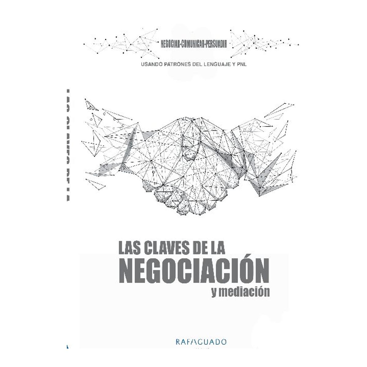 Las Claves de la Negociación y Mediación con PNL: Negociar, Comunicar, Persuadir (Capa mole) 1