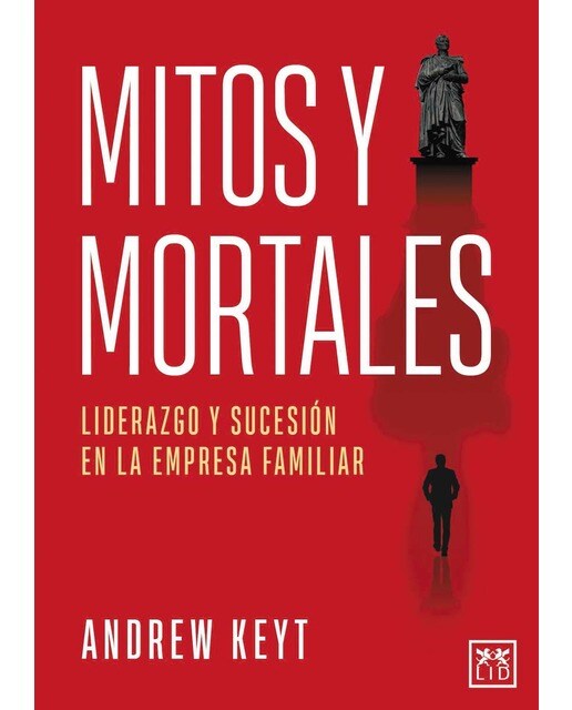 Mitos y mortales: Liderazgo y sucesión en la empresa familiar (Capa mole) 1