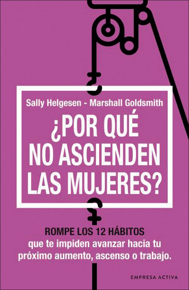 ¿Por qué no ascienden las mujeres?: Rompe los 12 hábitos que te impiden avanzar (Capa mole) 1