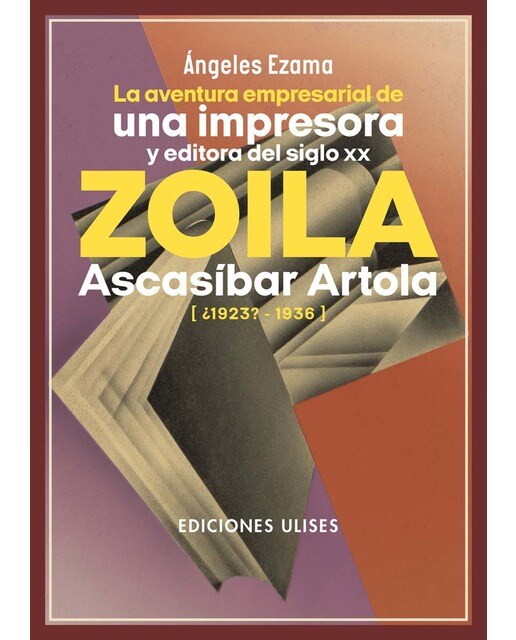 La aventura empresarial de una impresora y editora del siglo XX. Zoila Ascasíbar Artola: (¿1923?-1936) (Capa mole) 1