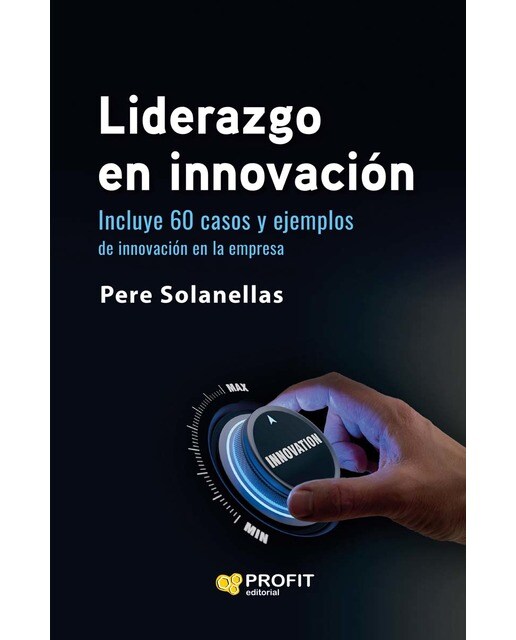 Liderazgo en innovación: 60 casos y ejemplos de innovación en la empresa (Capa mole) 1