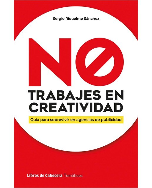 NO trabajes en creatividad: Guía para sobrevivir en agencias de publicidad (Capa mole com abas) 1