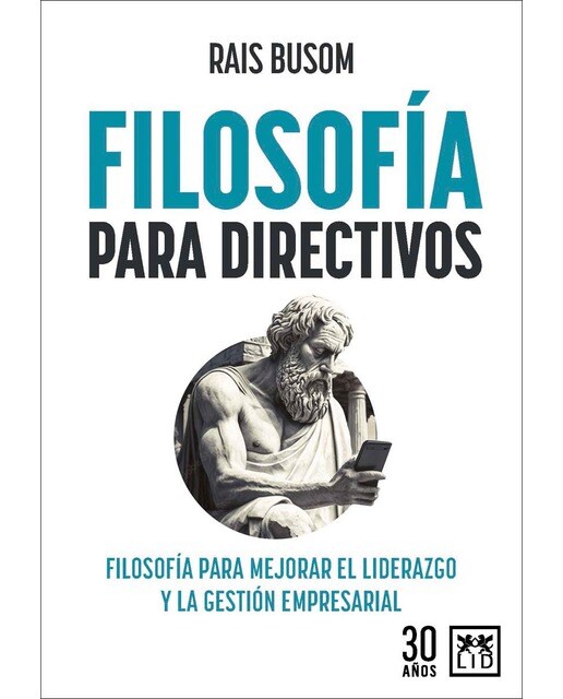 Filosofía para directivos: Filosofía para mejorar el liderazgo y la gestión empresarial (Capa mole) 1