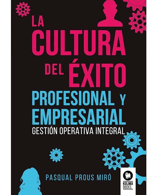 La cultura del éxito profesional y empresarial: Gestión operativa integral (Capa mole com abas) 1