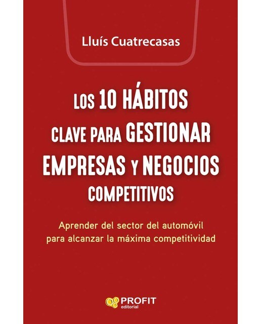 Los 10 hábitos clave para gestionar empresas y negocios competitivos: Aprender del sector del automòvil para alcanzar la máxima competiti (Capa mole) 1