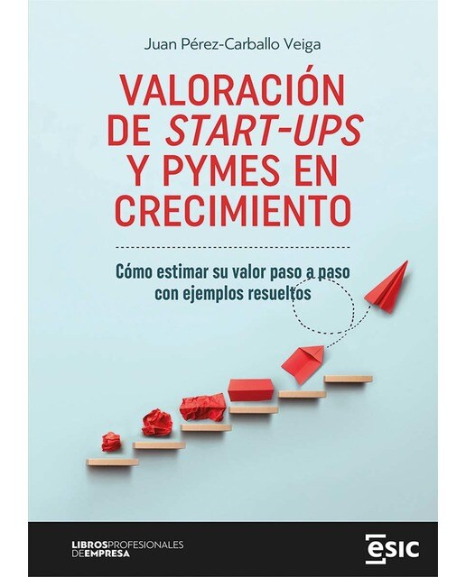 VALORACIÓN DE START-UPS Y PYMES EN CRECIMIENTO: Cómo estimar su valor paso a paso con ejemplos resueltos (Capa mole com abas) 1