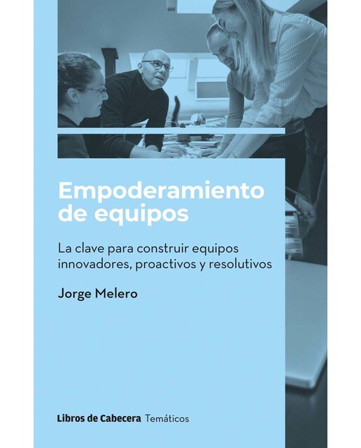 Empoderamiento de equipos: la clave para construir equipos innovadores, proactivos y resolutivos (Capa mole com abas) 1