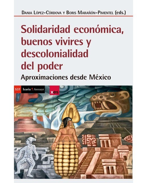 Solidaridad económica, buenos vivires y descolonialidad del poder: Aproximaciones desde México (Capa mole com abas) 1