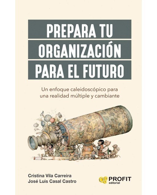 Prepara tu organización para el futuro: Un enfoque caleidoscópico para una realidad múltiple y cambiante (Capa mole com abas) 1