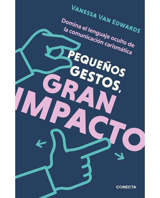 Pequeños gestos, gran impacto: Domina el lenguaje oculto de la comunicación carismática (Capa mole) 1
