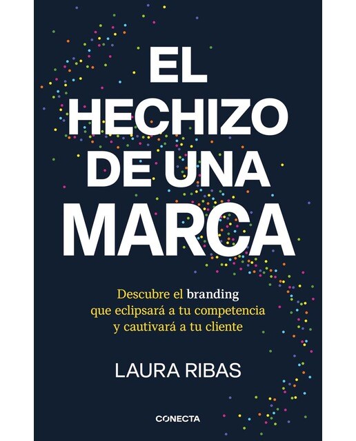 El hechizo de una marca: Descubre el branding que eclipsará a tu competencia y cautivará a tu cliente (Capa mole) 1