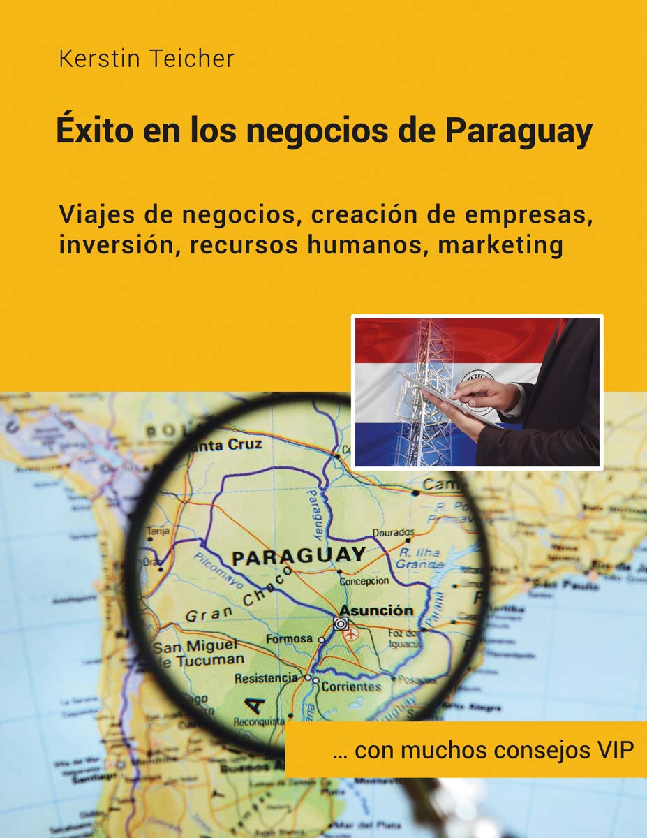 Éxito en los negocios de Paraguay: Viajes de negocios, creación de empresas, inversiónes, recursos humanos, marketing (Capa mole) 1