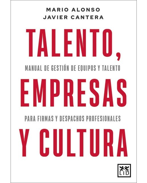 Talento, empresas y cultura: Manual de gestión de equipos y talento para firmas y despachos profesionales (Capa mole) 1